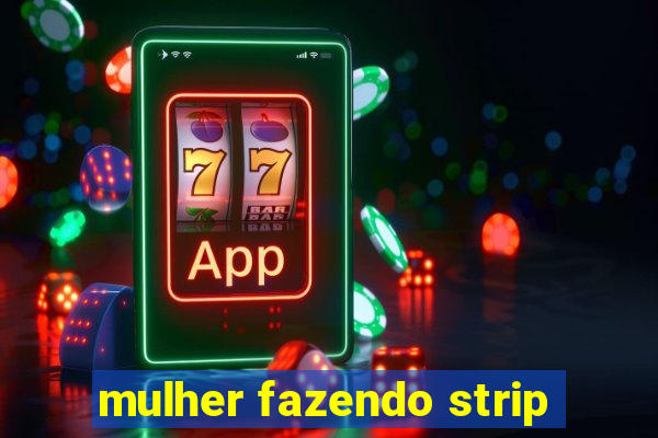 mulher fazendo strip